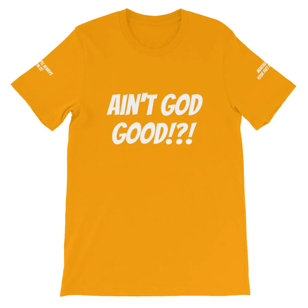 Ain't GOD Good!?! #TheKAWay Unisex T-Shirt
