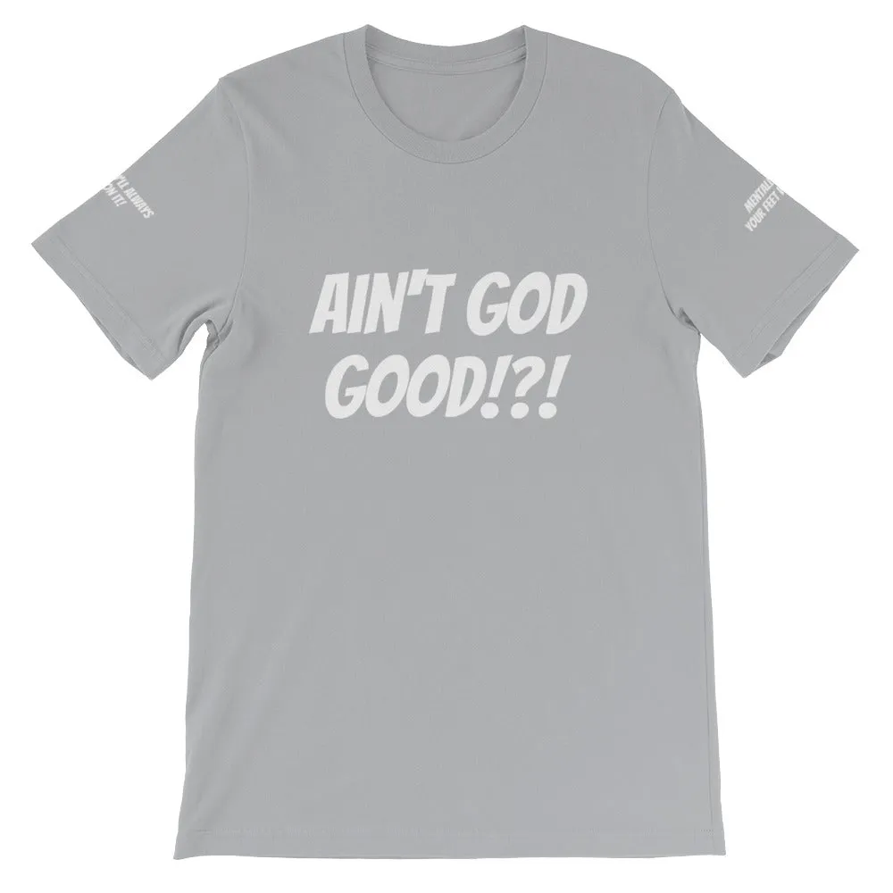 Ain't GOD Good!?! #TheKAWay Unisex T-Shirt