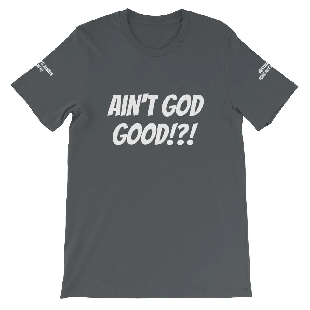 Ain't GOD Good!?! #TheKAWay Unisex T-Shirt