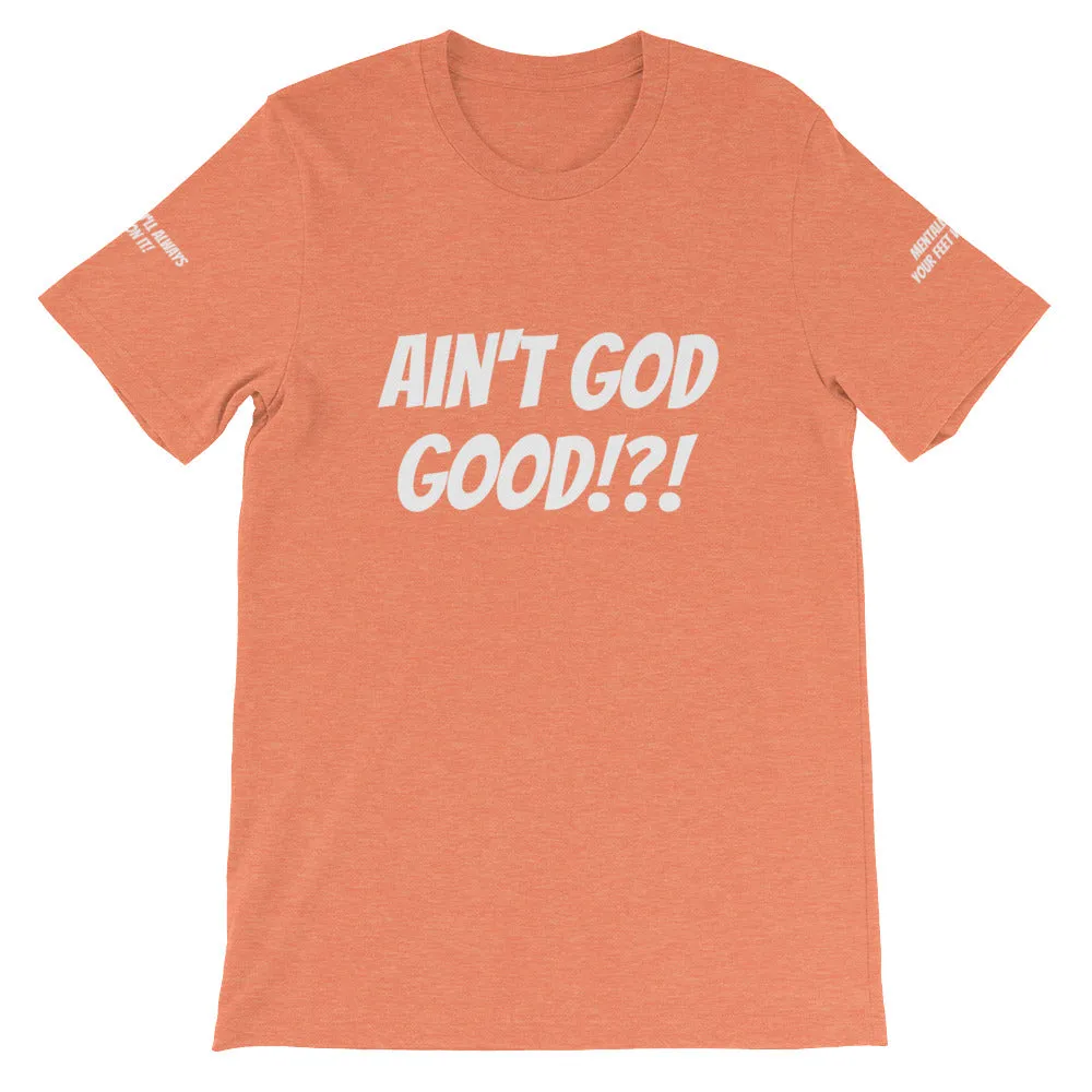 Ain't GOD Good!?! #TheKAWay Unisex T-Shirt