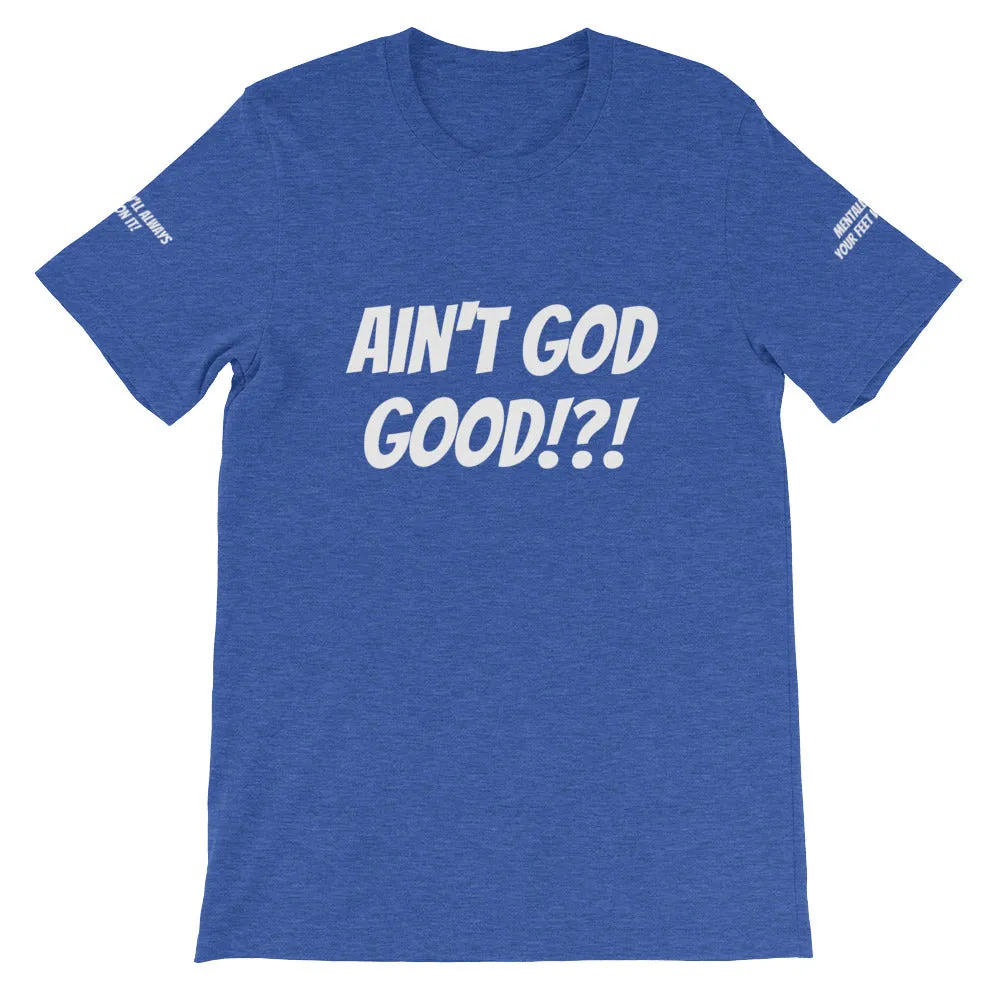 Ain't GOD Good!?! #TheKAWay Unisex T-Shirt