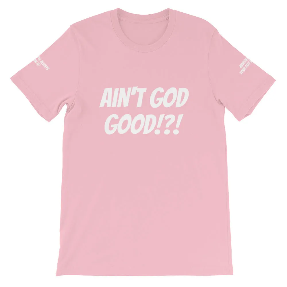 Ain't GOD Good!?! #TheKAWay Unisex T-Shirt