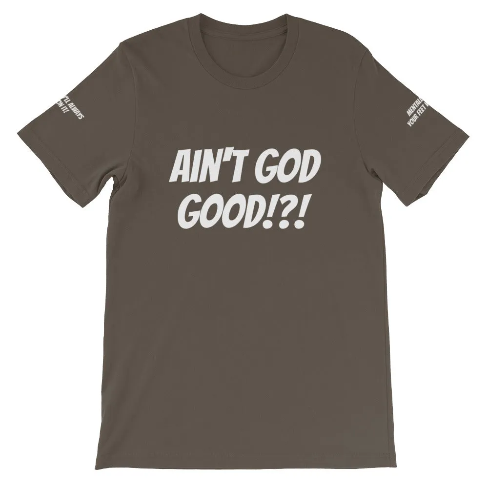 Ain't GOD Good!?! #TheKAWay Unisex T-Shirt