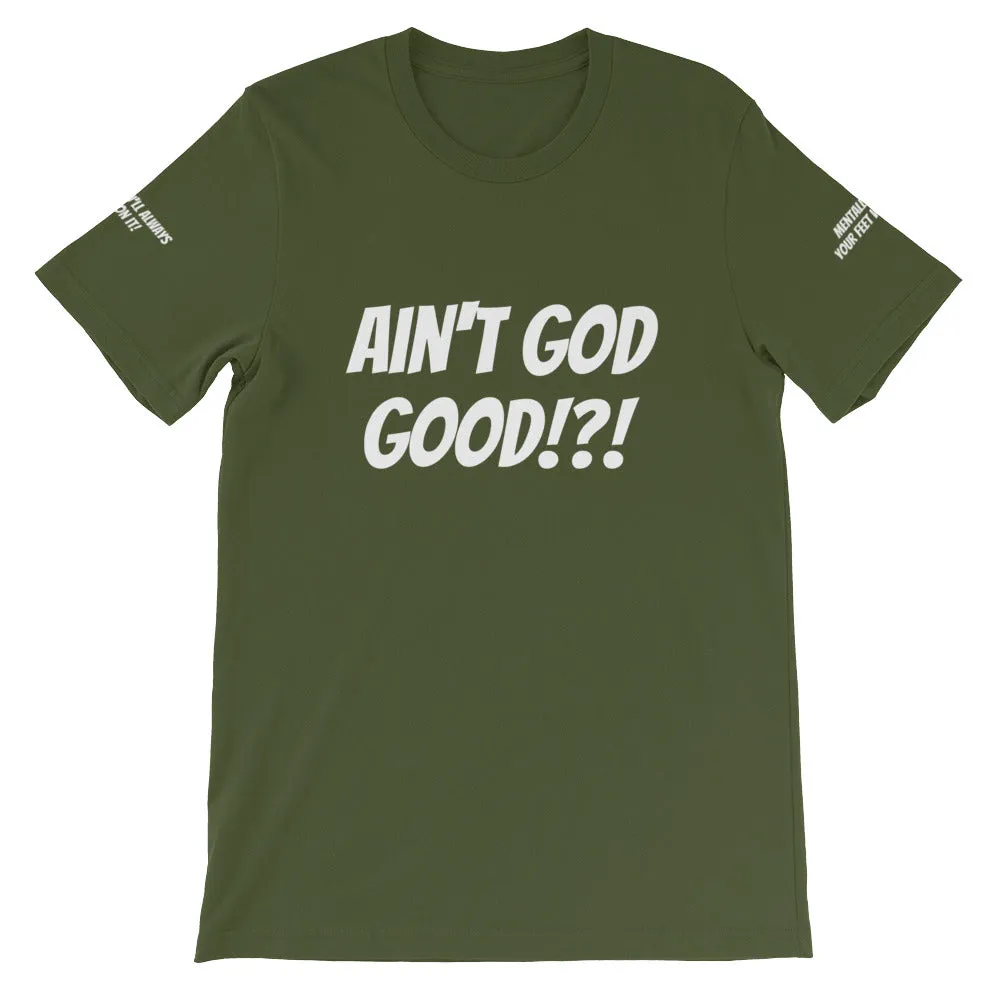 Ain't GOD Good!?! #TheKAWay Unisex T-Shirt