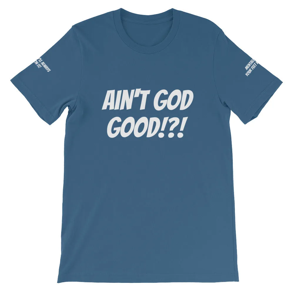 Ain't GOD Good!?! #TheKAWay Unisex T-Shirt