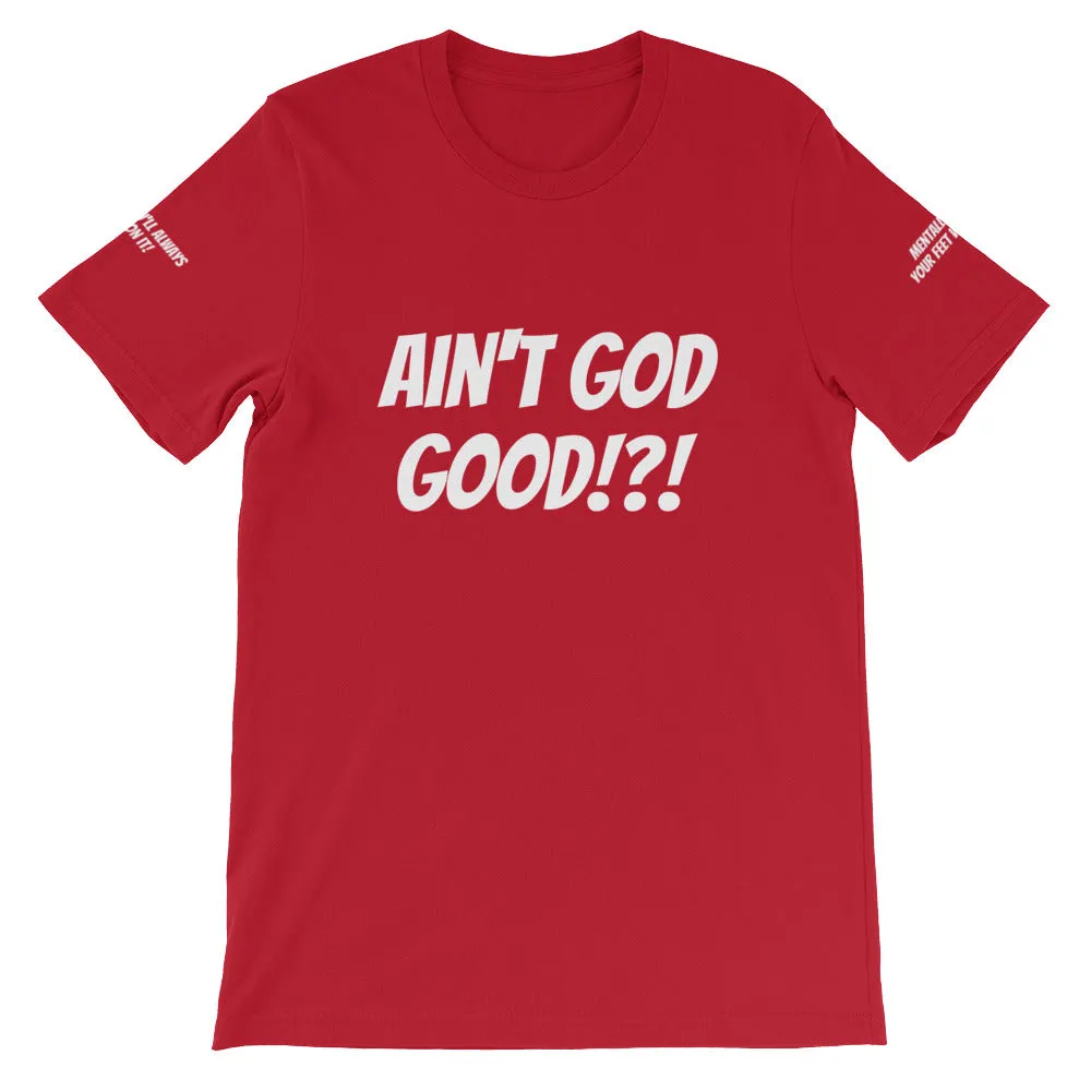 Ain't GOD Good!?! #TheKAWay Unisex T-Shirt