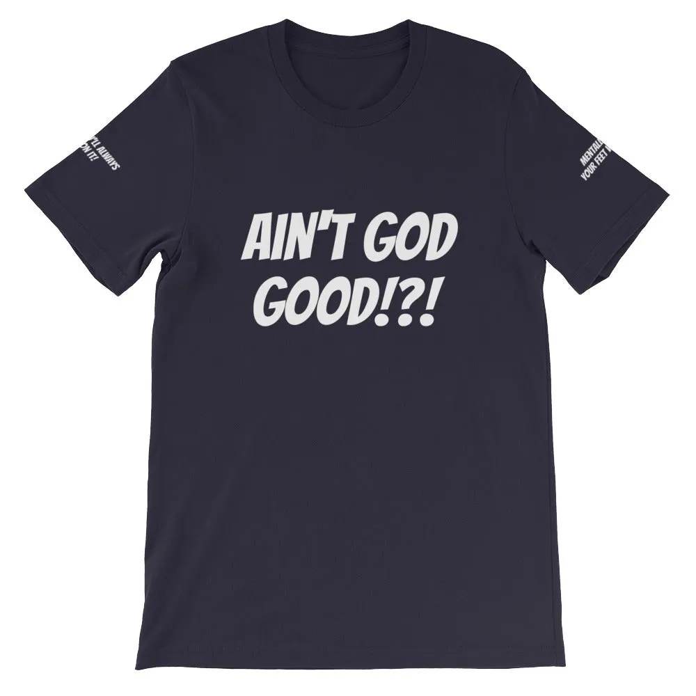 Ain't GOD Good!?! #TheKAWay Unisex T-Shirt