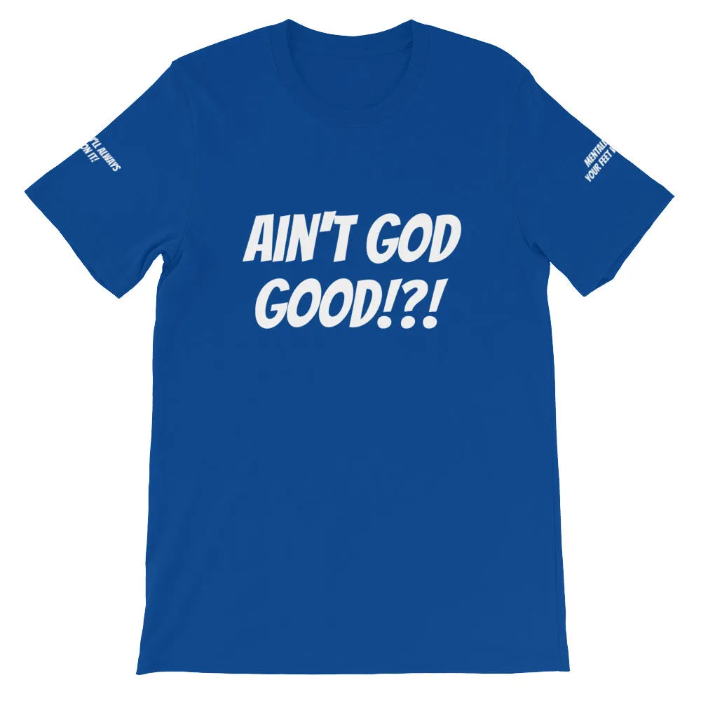 Ain't GOD Good!?! #TheKAWay Unisex T-Shirt