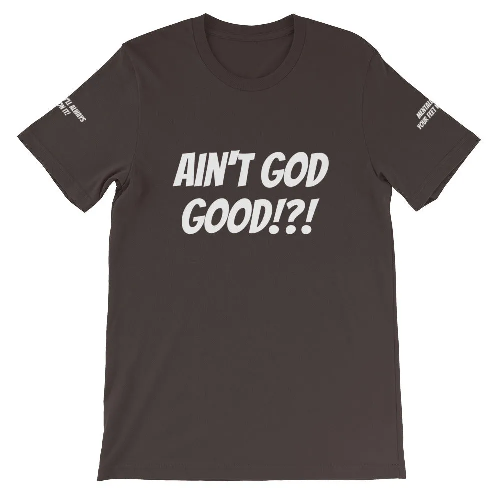 Ain't GOD Good!?! #TheKAWay Unisex T-Shirt