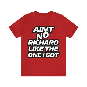 Aint No "Your Name" Like The One I Got | personalized deluxe Tee