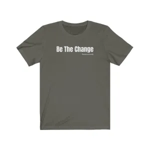 Be The Change - T-shirt