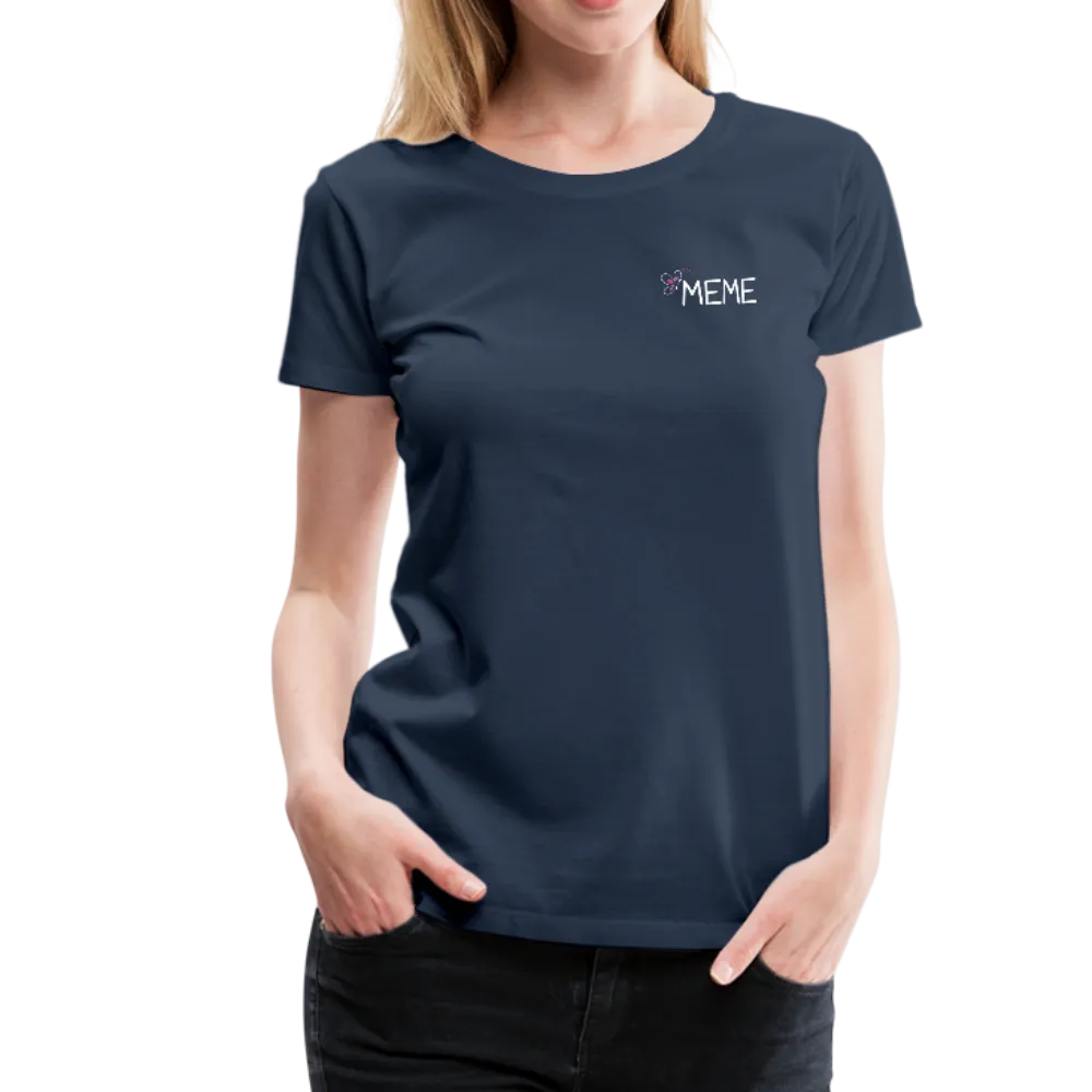 Being a Meme Makes My Life Complete Women’s Premium T-Shirt (CK1535)