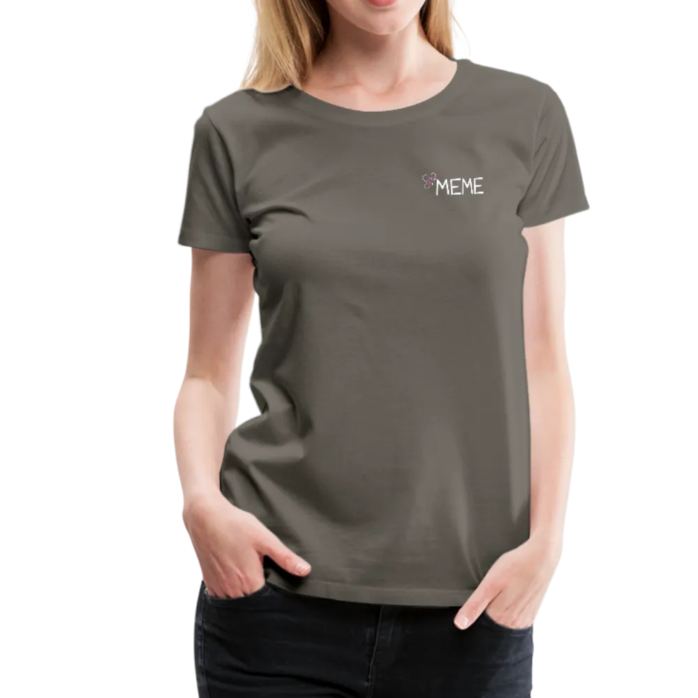 Being a Meme Makes My Life Complete Women’s Premium T-Shirt (CK1535)