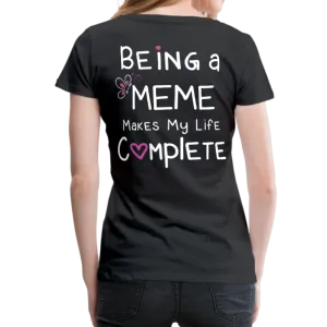 Being a Meme Makes My Life Complete Women’s Premium T-Shirt (CK1535)