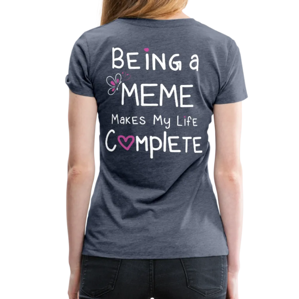 Being a Meme Makes My Life Complete Women’s Premium T-Shirt (CK1535)