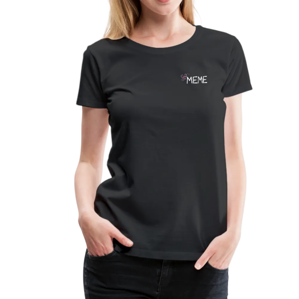 Being a Meme Makes My Life Complete Women’s Premium T-Shirt (CK1535)
