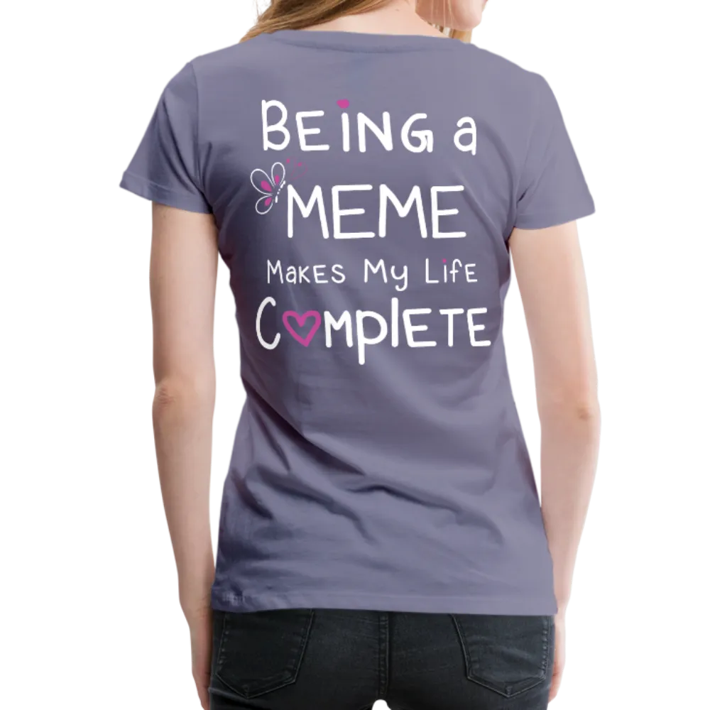 Being a Meme Makes My Life Complete Women’s Premium T-Shirt (CK1535)