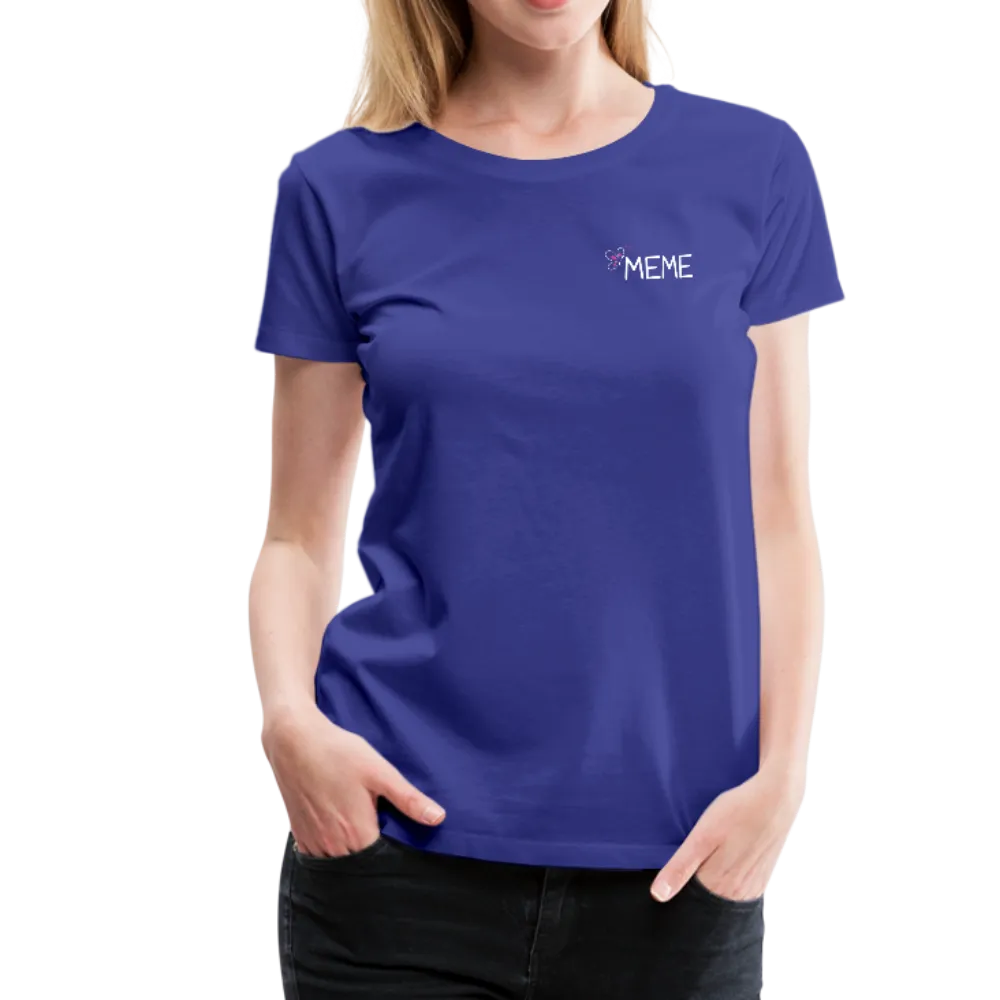 Being a Meme Makes My Life Complete Women’s Premium T-Shirt (CK1535)