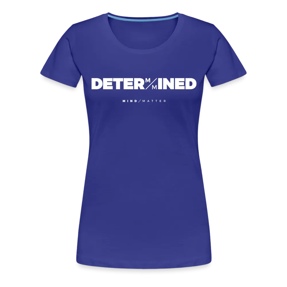 Determined- Women’s Premium T-Shirt