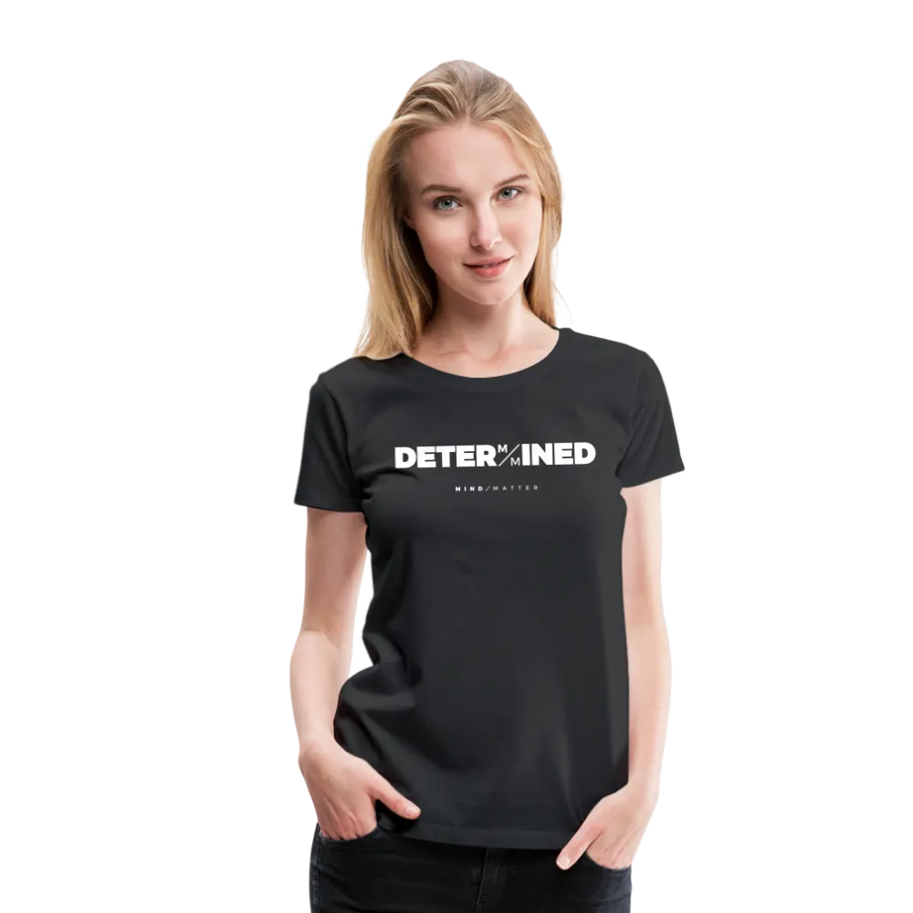 Determined- Women’s Premium T-Shirt