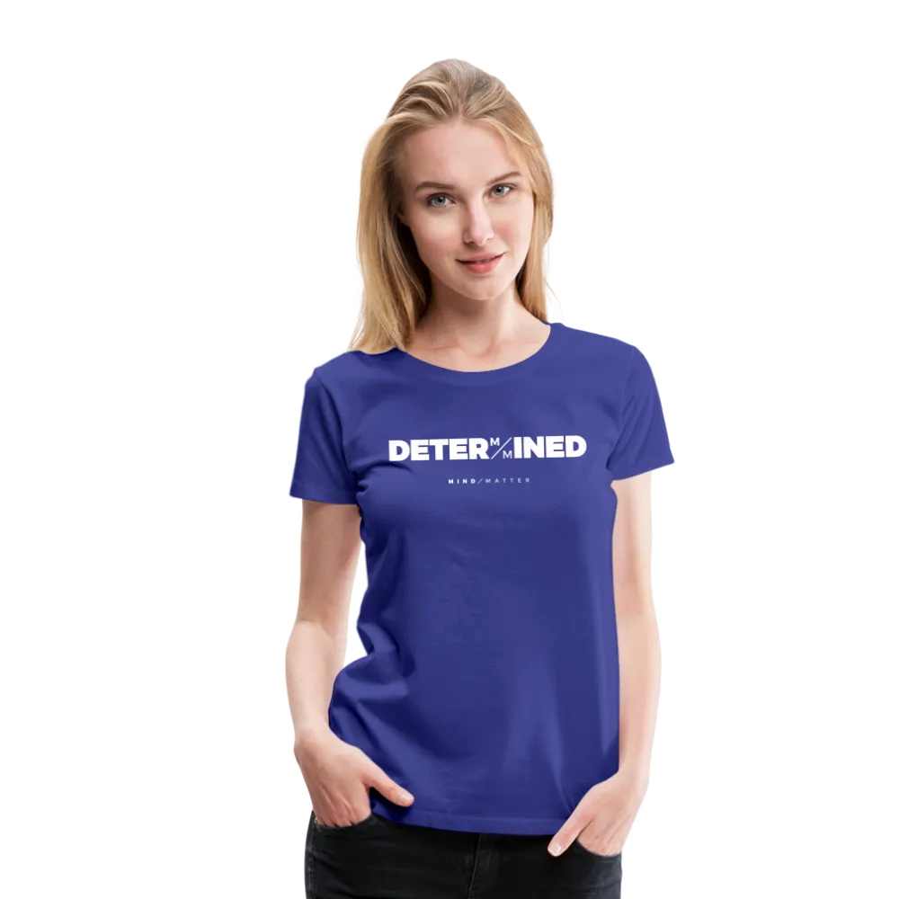 Determined- Women’s Premium T-Shirt