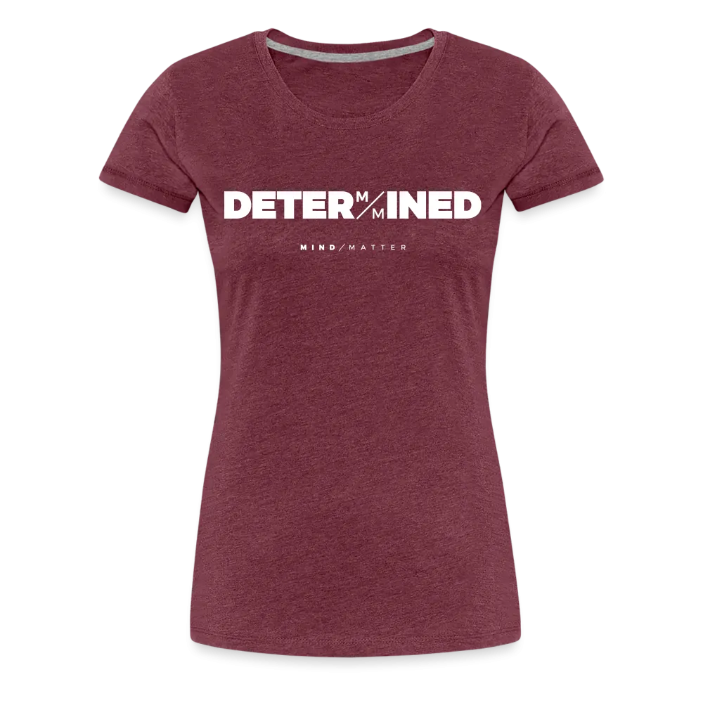 Determined- Women’s Premium T-Shirt