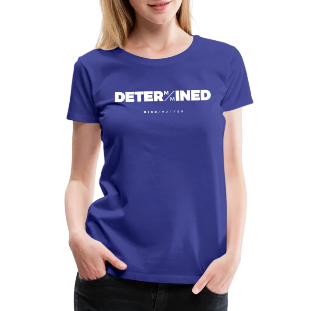 Determined- Women’s Premium T-Shirt