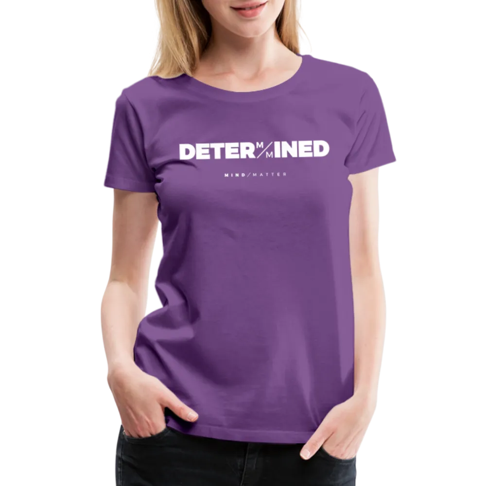 Determined- Women’s Premium T-Shirt