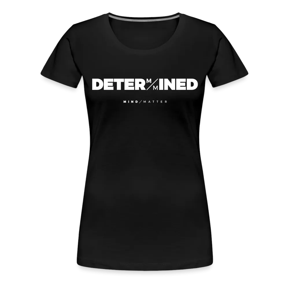 Determined- Women’s Premium T-Shirt