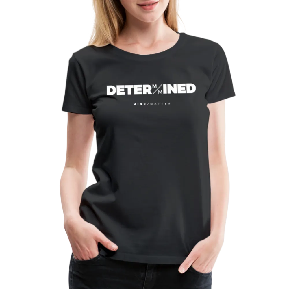 Determined- Women’s Premium T-Shirt