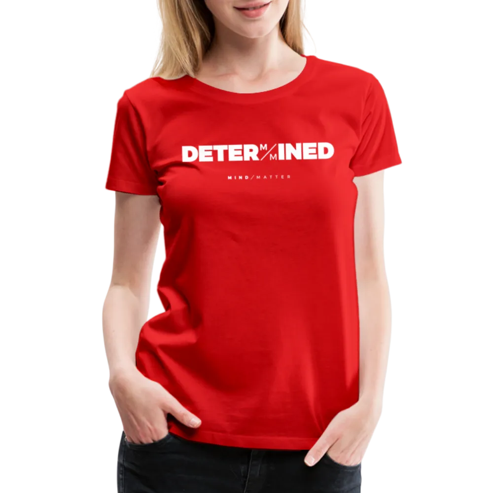 Determined- Women’s Premium T-Shirt