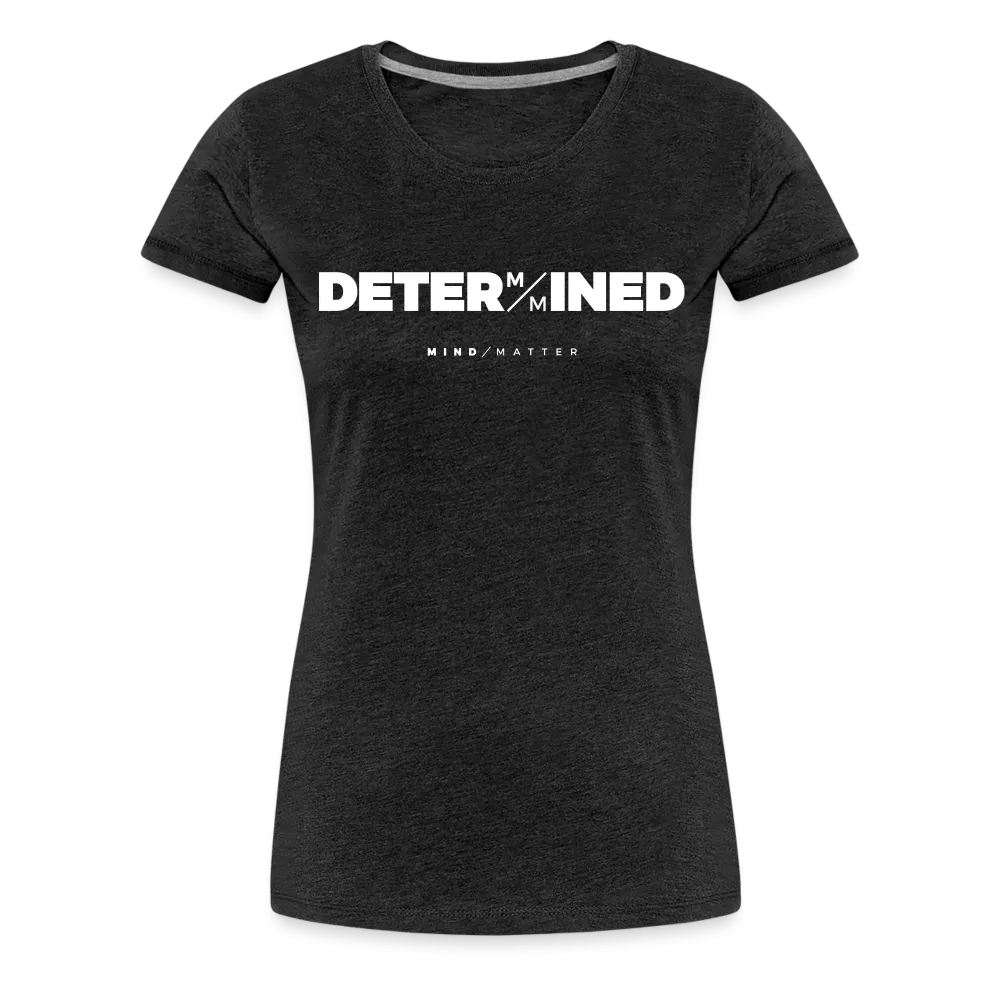 Determined- Women’s Premium T-Shirt