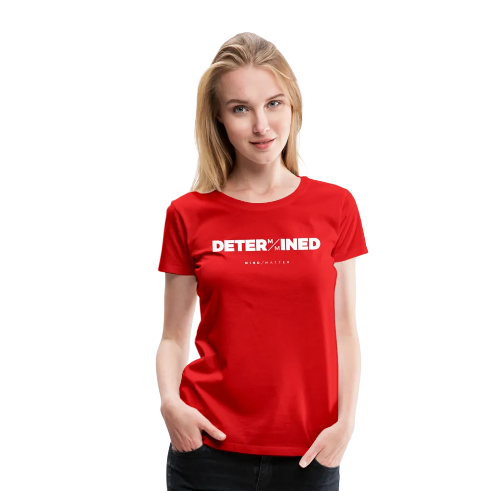 Determined- Women’s Premium T-Shirt