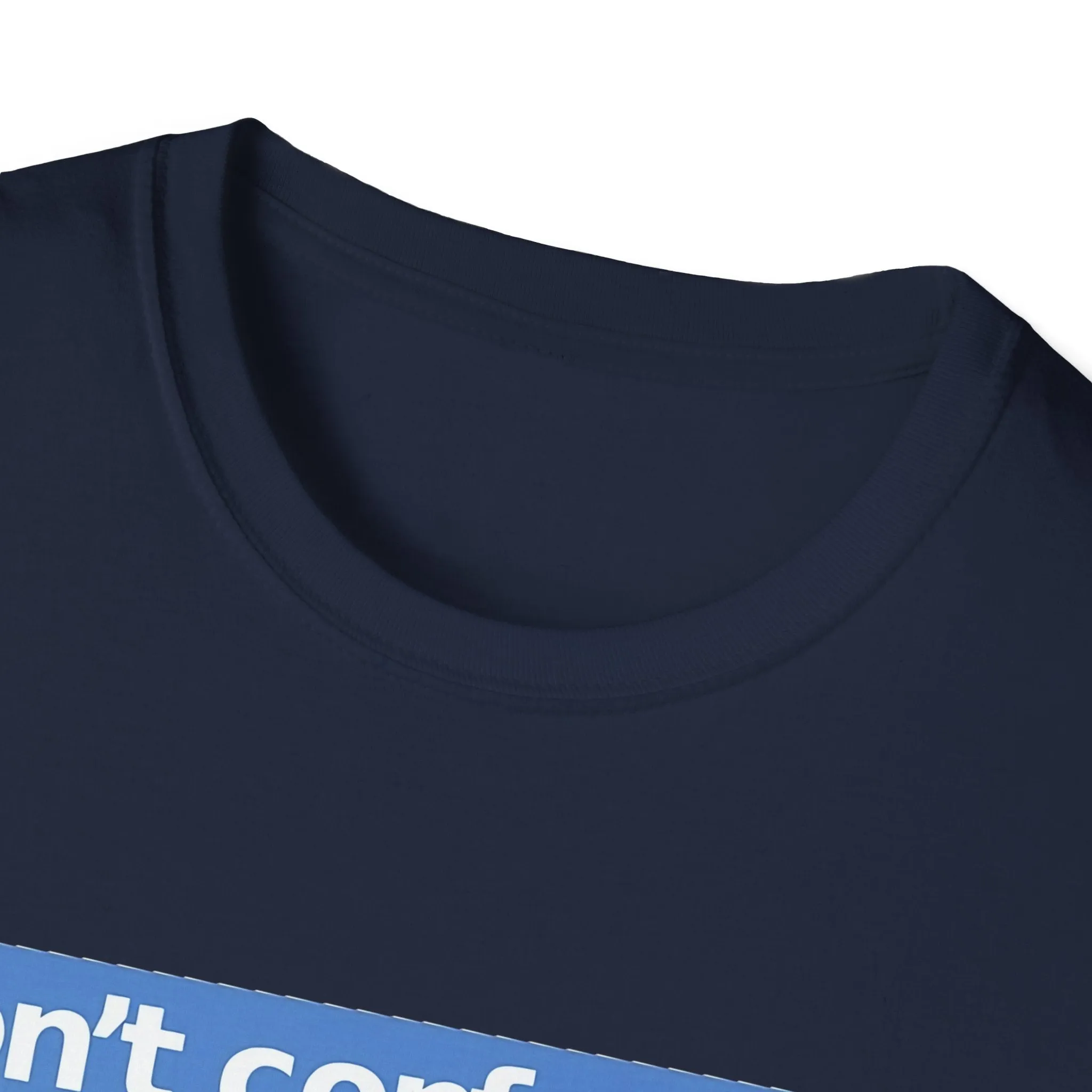 Don't Confuse Us With Facts Unisex Softstyle T-Shirt
