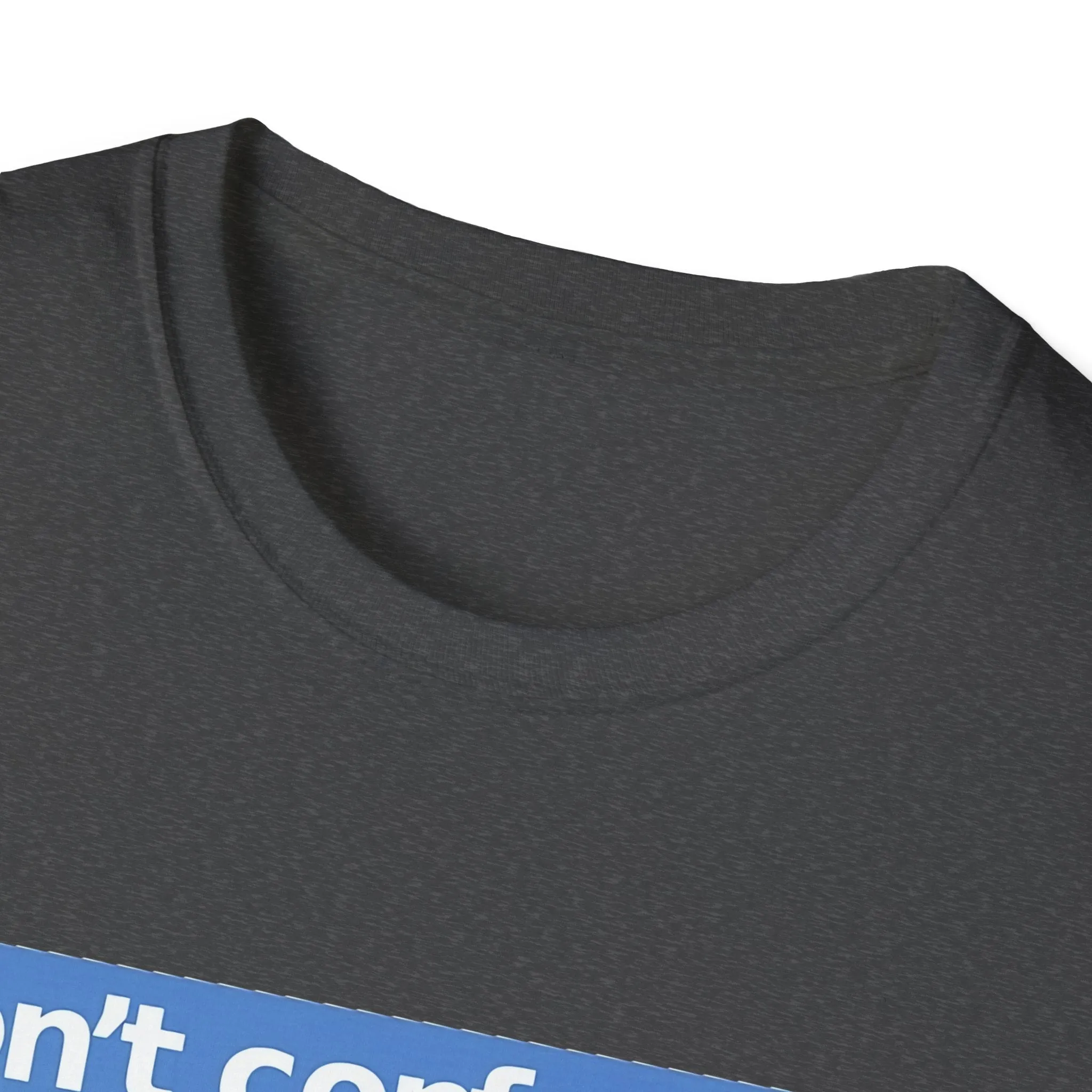 Don't Confuse Us With Facts Unisex Softstyle T-Shirt