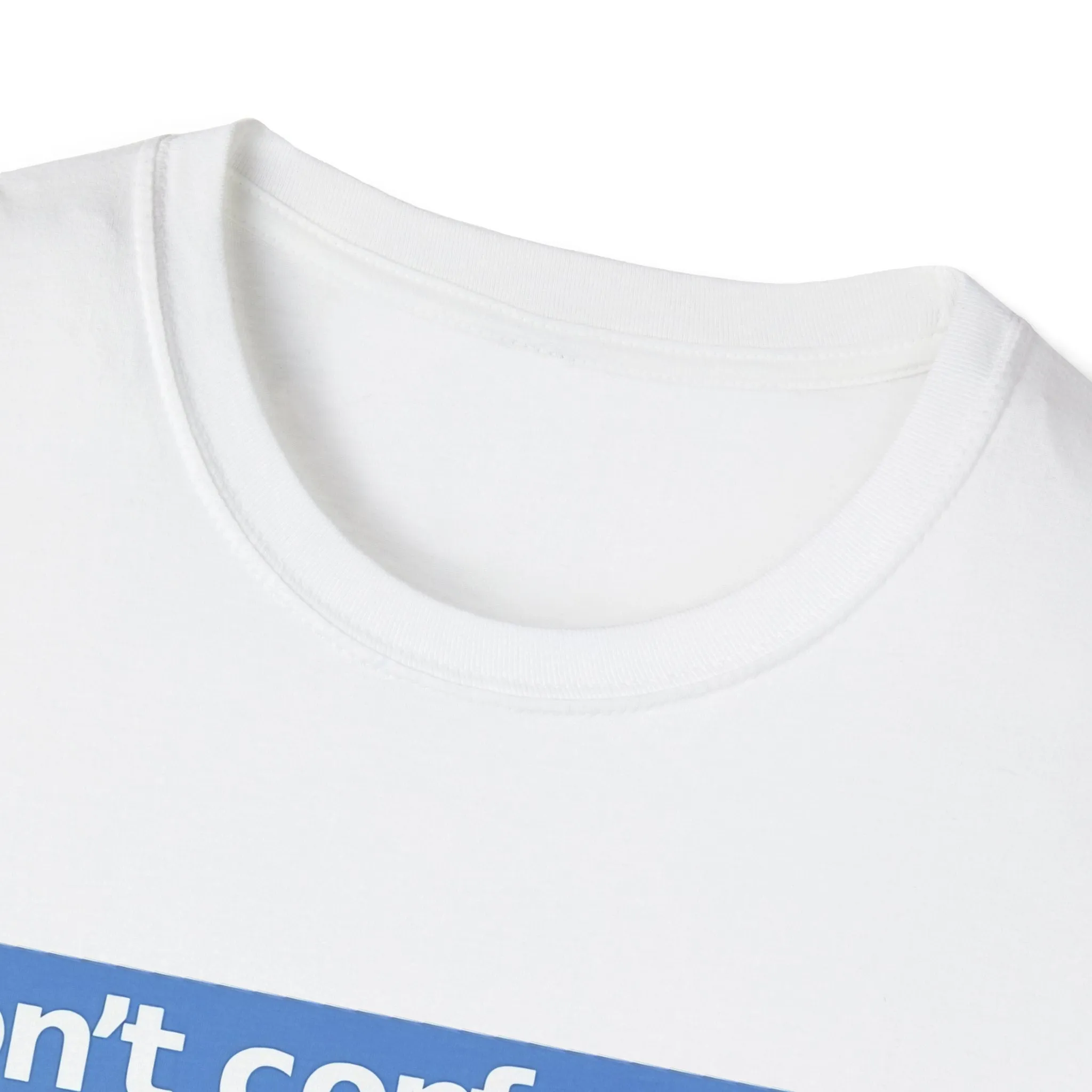 Don't Confuse Us With Facts Unisex Softstyle T-Shirt