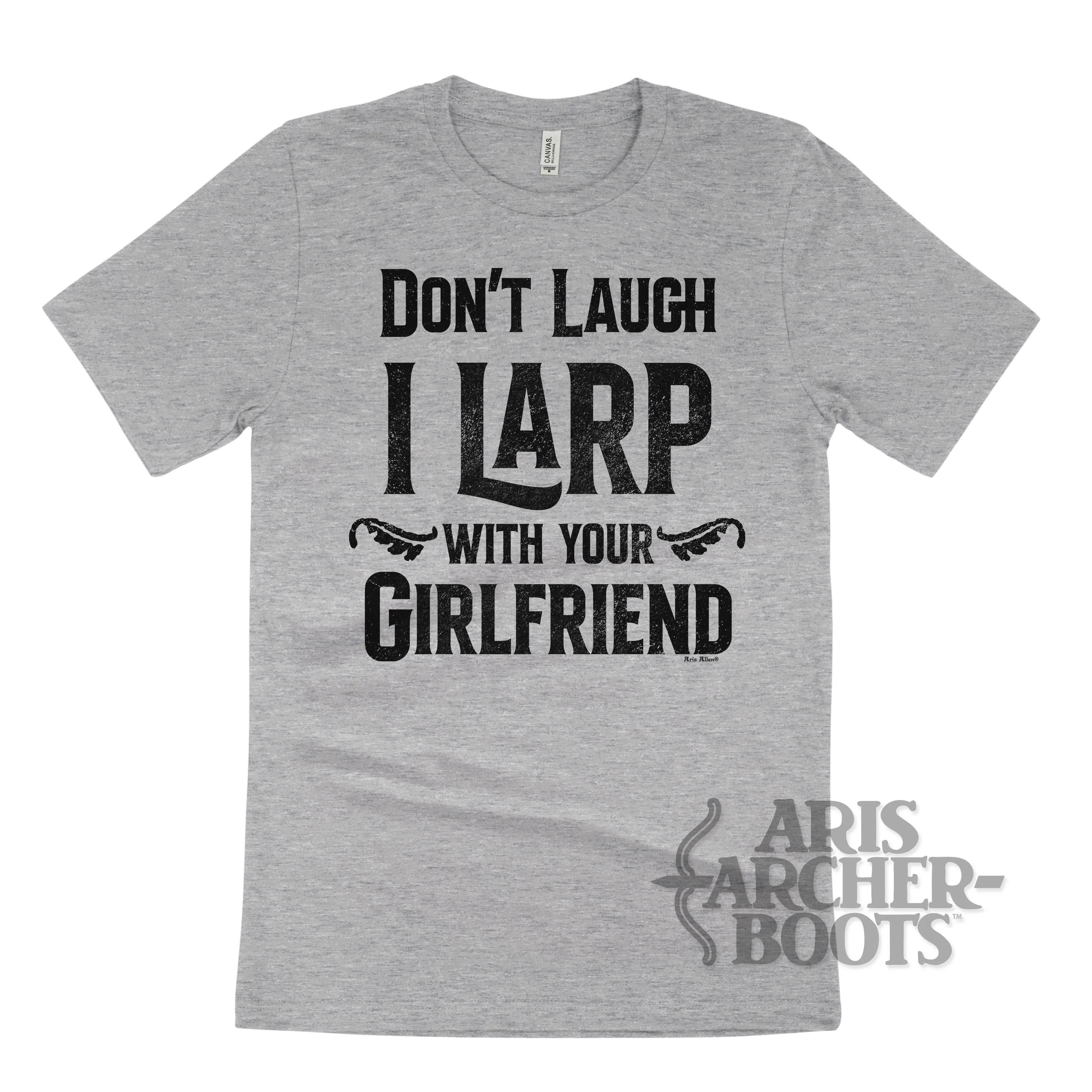 Don't Laugh I Larp With Your Girlfriend Unisex T-Shirt