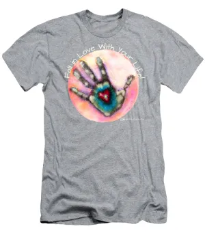 Fall In Love With Your Life - T-Shirt