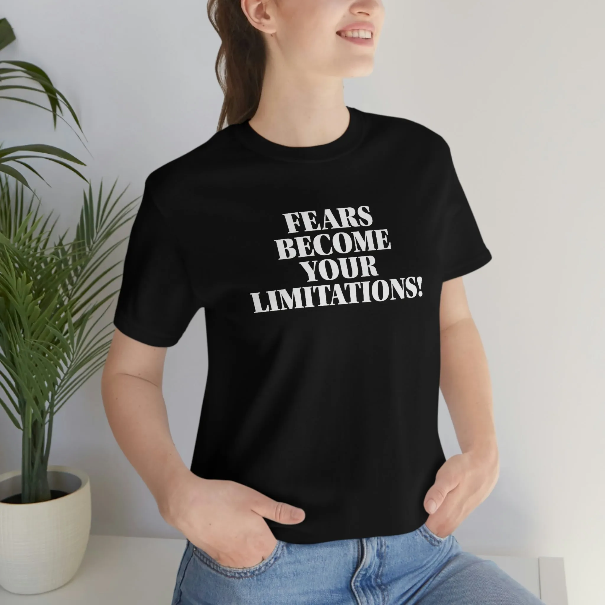 Fears Become Your Limitations! Short Sleeve Tee