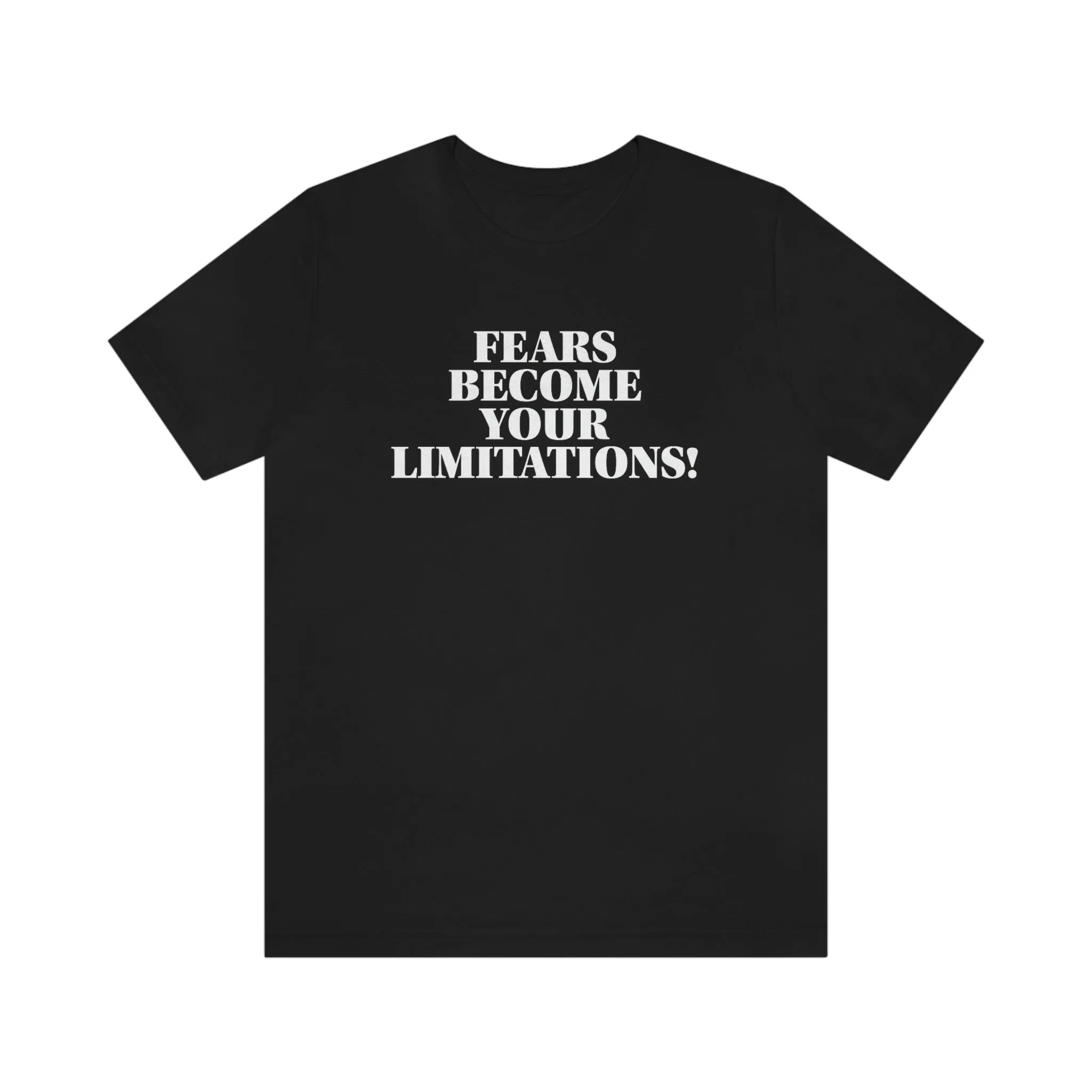 Fears Become Your Limitations! Short Sleeve Tee