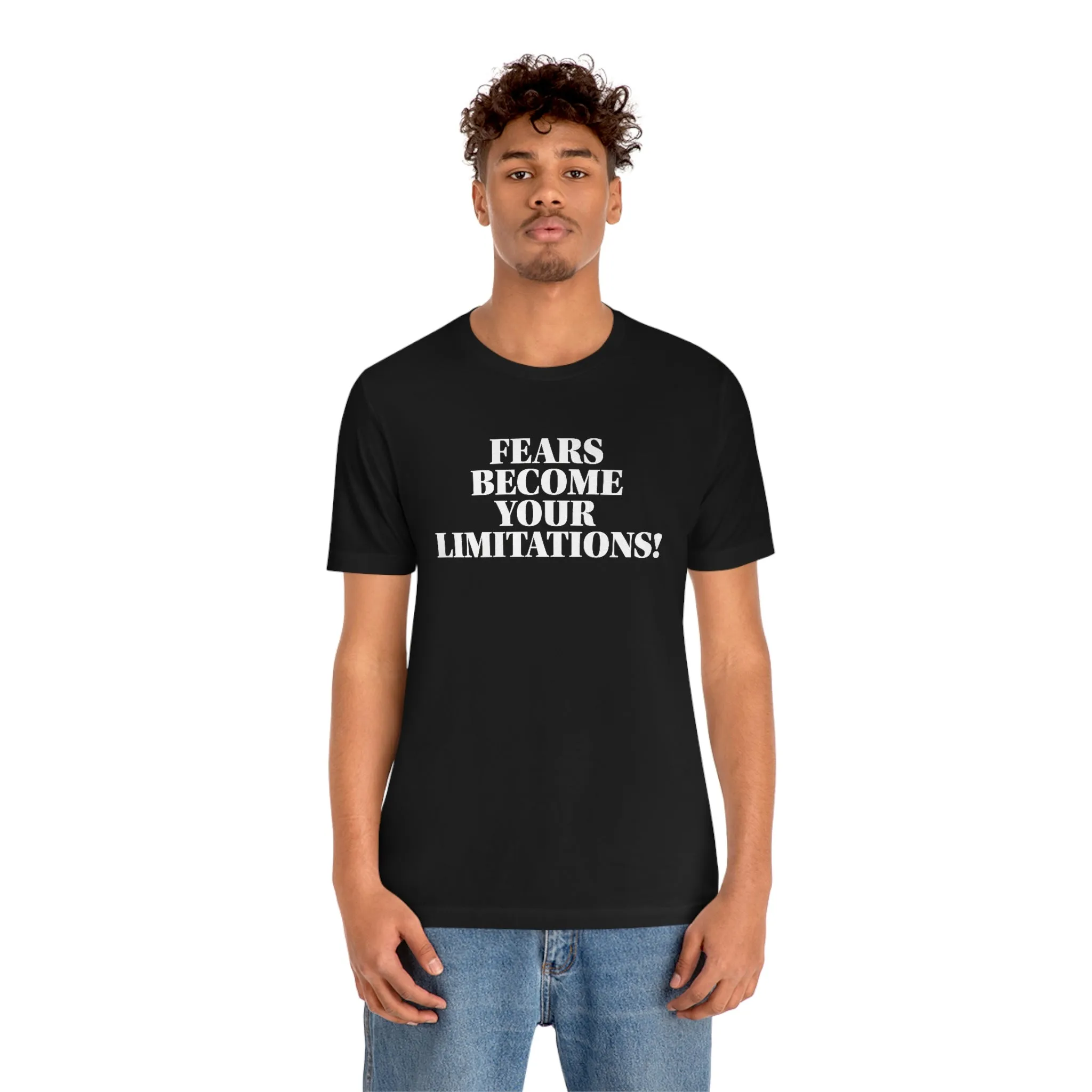 Fears Become Your Limitations! Short Sleeve Tee