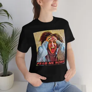 Feed Me Now!!! 2 Short Sleeve Tee