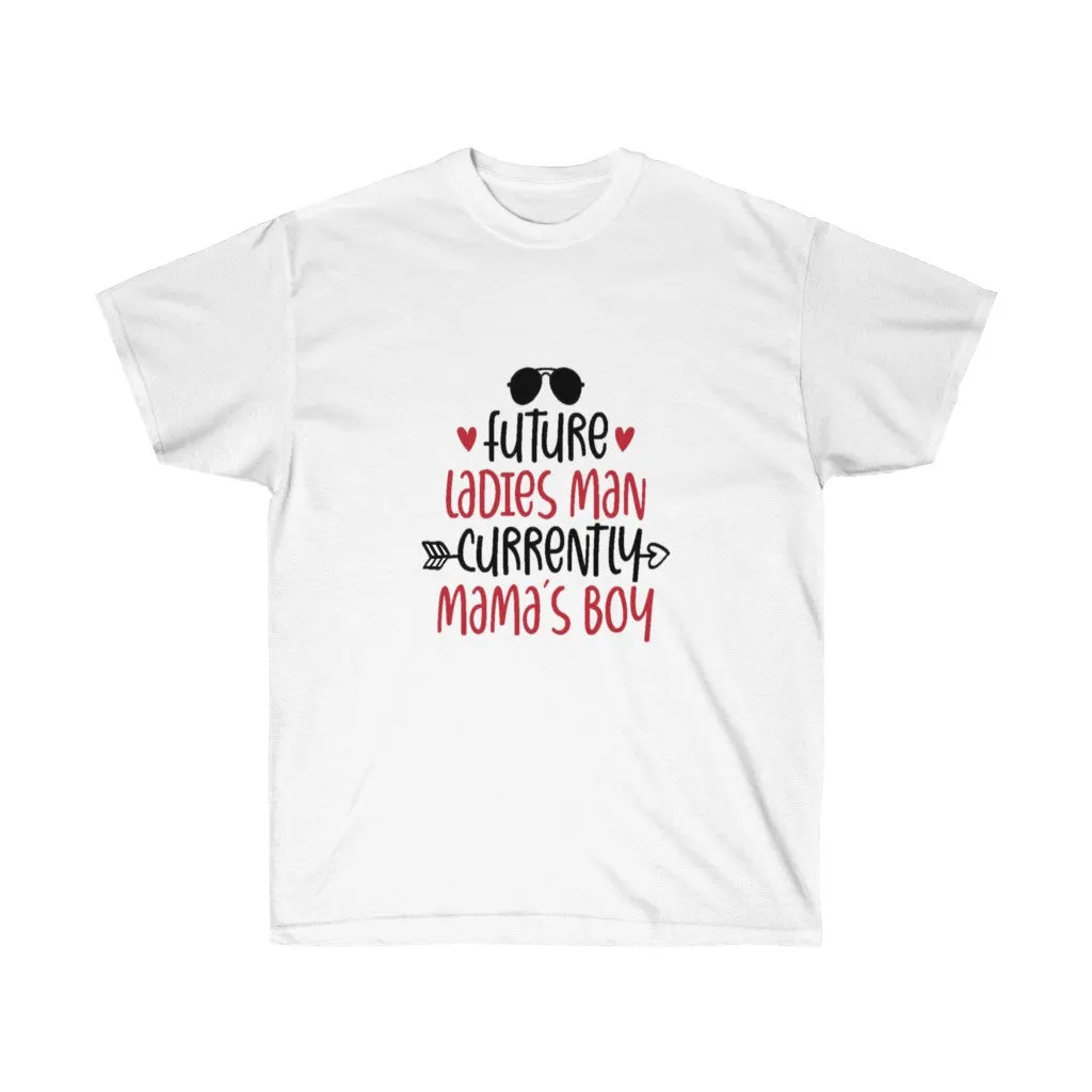 Future Ladies man Currently mamas boy Unisex Tee- Custom T-shirts- Men's T-shirt's- Valentine's Day T-shirt's