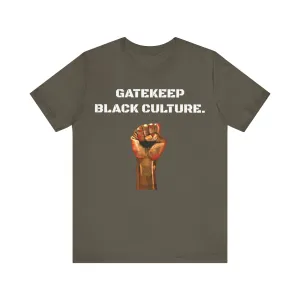 Gatekeep Black Culture: Unisex Jersey Short Sleeve Tee