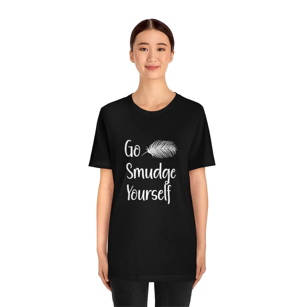 Go Smudge Yourself Funny Tee Shirt, Witch Shirt, Unisex Jersey Short Sleeve Tee, Womens Bella Canvas T-Shirt