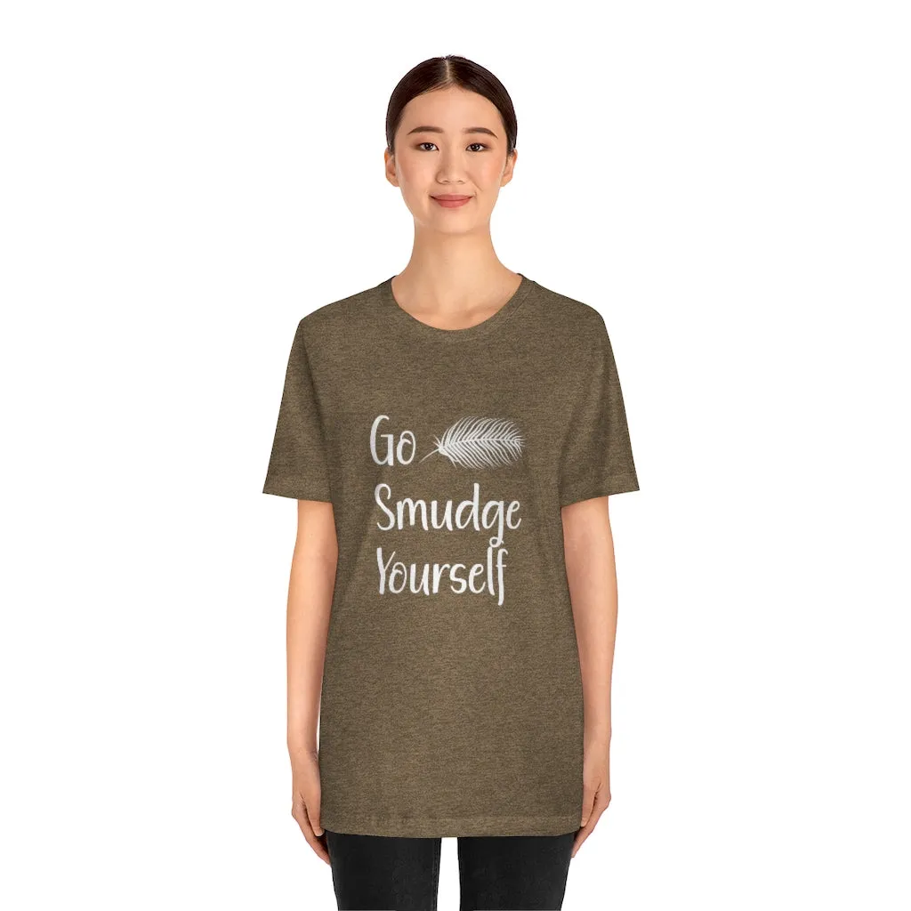 Go Smudge Yourself Funny Tee Shirt, Witch Shirt, Unisex Jersey Short Sleeve Tee, Womens Bella Canvas T-Shirt