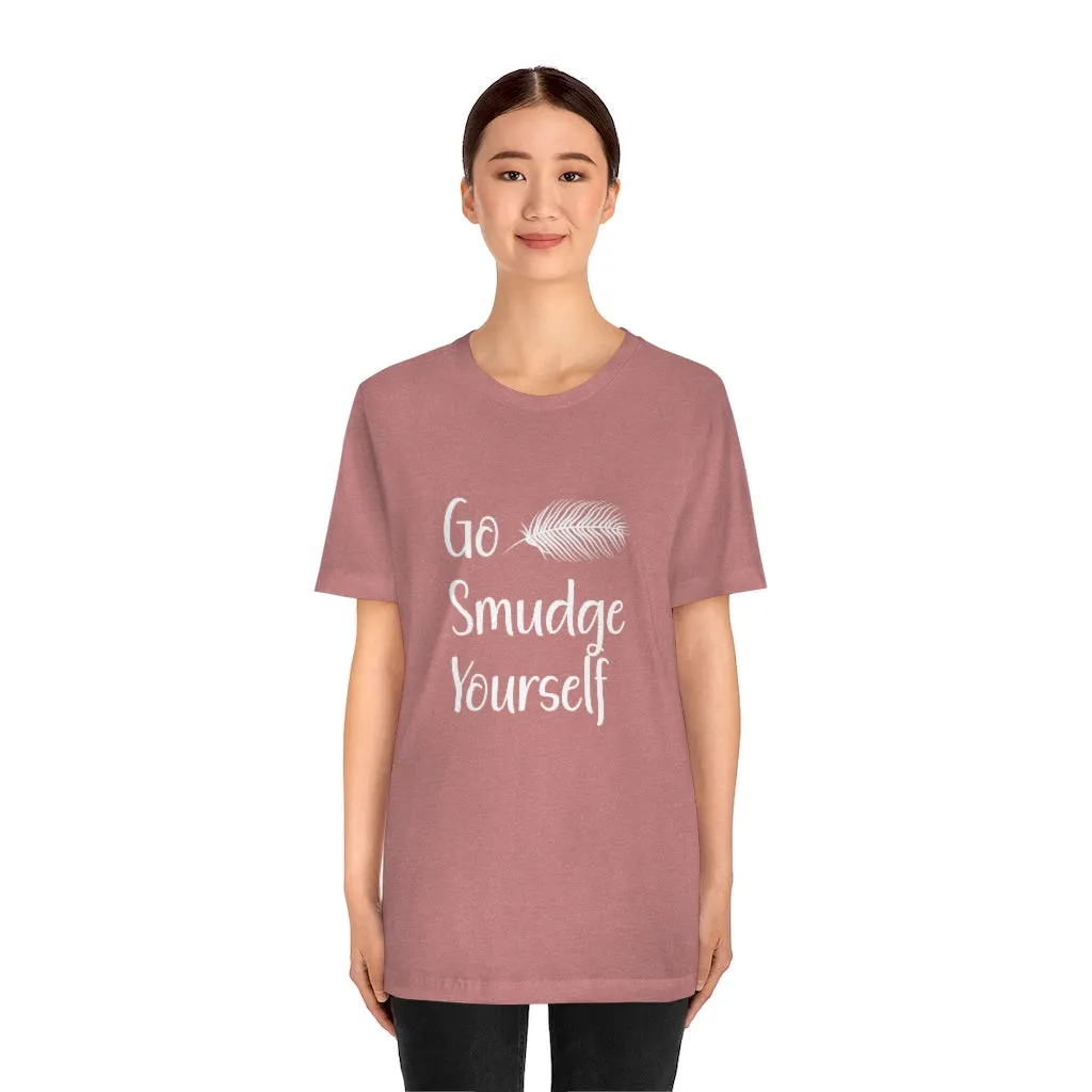 Go Smudge Yourself Funny Tee Shirt, Witch Shirt, Unisex Jersey Short Sleeve Tee, Womens Bella Canvas T-Shirt