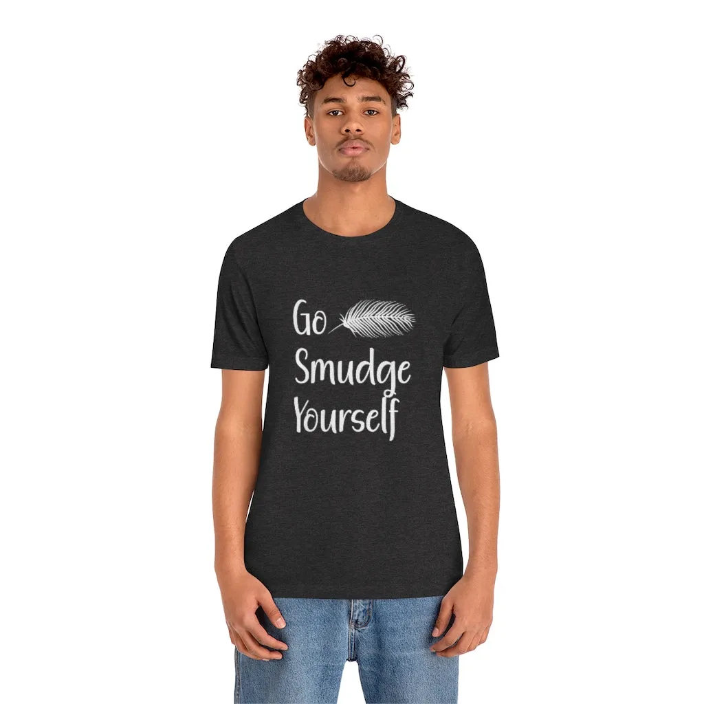 Go Smudge Yourself Funny Tee Shirt, Witch Shirt, Unisex Jersey Short Sleeve Tee, Womens Bella Canvas T-Shirt