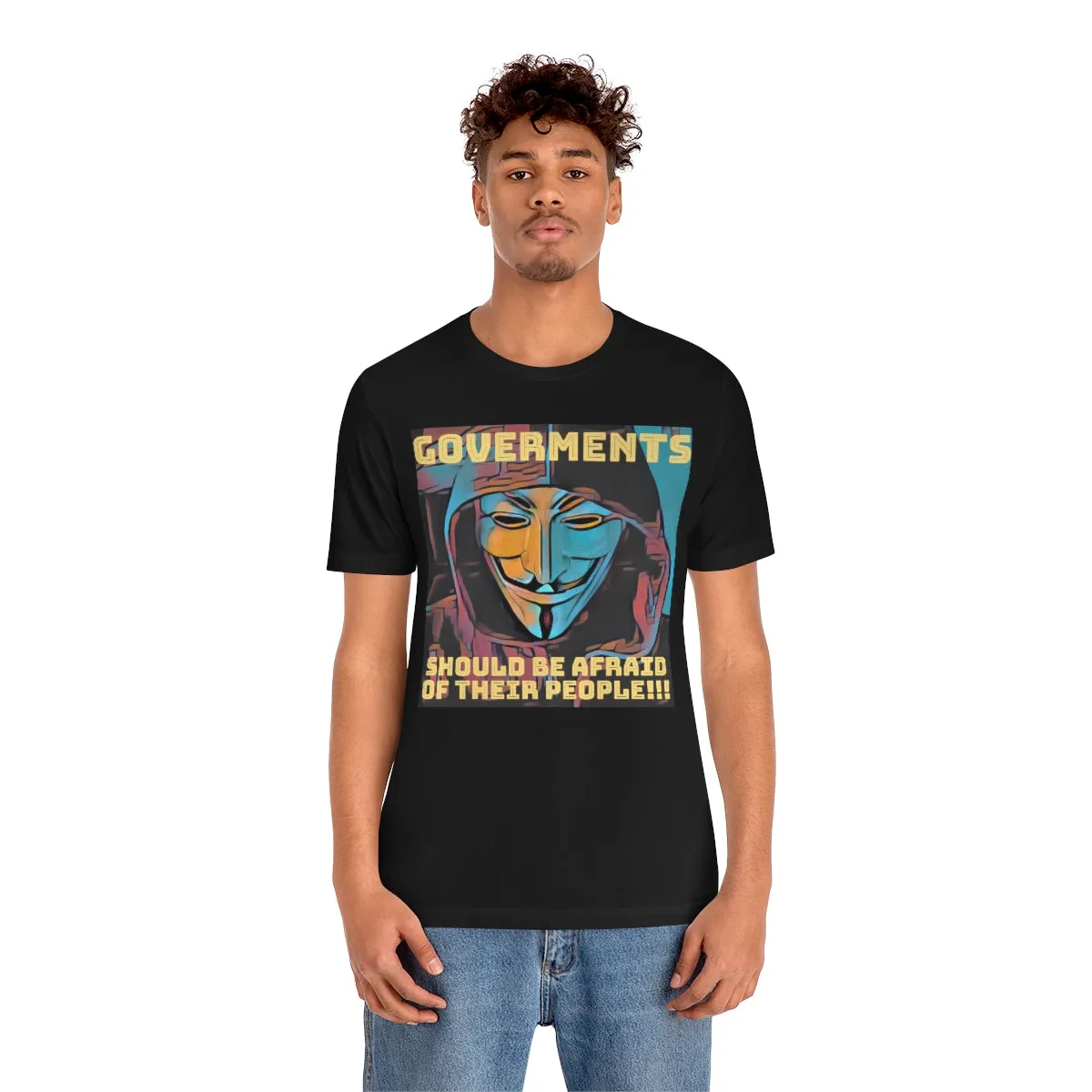 Governements Should Be Afraid of Their People!!! 3 Short Sleeve Tee