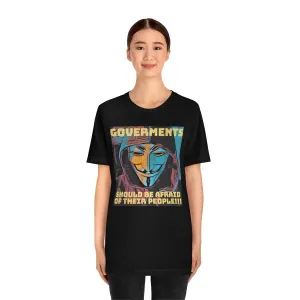Governements Should Be Afraid of Their People!!! 3 Short Sleeve Tee